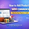 Step-by-Step Guide to Add Products in WooCommerce (Beginner Friendly)